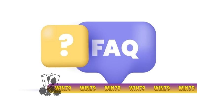 FAQ WIN79 các vấn đề khác